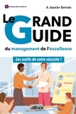 A. Gautier Bartolo - Le Grand Guide du management de l'excellence - Les outils de votre réussite !.