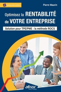 Pierre Maurin - Optimisez la rentabilité de votre entreprise - Solution pour TPE / PME : la méthode ROCS.