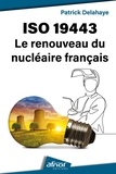 Patrick Delahaye - ISO 19443 : le renouveau du nucléaire français.