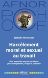 Isabelle Hornecker - Harcèlement moral et sexuel au travail - Une approche psycho-juridique pour comprendre, réagir et prévenir.