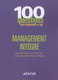 Bernard Froman et Jean-Marc Gey - Management intégré - 100 questions pour comprendre et agir.