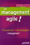 Jean-Claude Serres - Le management agile ! - Construire et accompagner le changement.