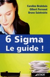 Caroline Brulebois et Gilbert Perrenot - 6 Sigma Le guide !.
