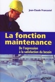 Jean-Claude Francastel - La fonction maintenance - De l'expression à la satisfaction du besoin.