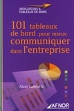 Alain Labruffe - 101 tableaux de bord pour mieux communiquer dans l'entreprise.
