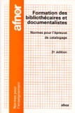 Collectif - Formation Des Bibliothecaires Et Documentalistes. Normes Pour L'Epreuve De Catalogage, 2eme Edition.