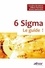 Bruno Saintvoirin et Gilbert Perrenot - 6 Sigma - Le guide !.