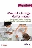 Régine Ledoux et Jean-Pierre Ledoux - Manuel à l'usage du formateur - Concevoir, réaliser et animer un projet de formation ou de tutorat.