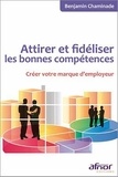 Benjamin Chaminade - Attirer et fidéliser les bonnes compétences - Créer votre marque d'employeur.