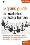 Alain Labruffe - Le grand guide de l'évaluation du facteur humain - Vers un nouveau management des RH ; L'évaluation des risques professionnels ; L'évaluation du management.