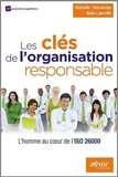 Nathalie Descamps et Alain Labruffe - Les clés de l'organisation responsable - L'homme au coeur de l'ISO 26000.