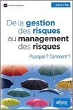 Jean Le Ray - De la gestion des risques au management des risques - Pourquoi ? Comment ?.
