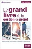 Jean-Yves Moine - Le grand livre de la gestion de projet - Méthodologie de structuration et de gestion d'un projet industriel.