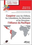 Alfredo Benites et Nathalie Lorrain - Coopérer avec les Chiliens, les Colombiens, les Mexicains et les Péruviens : l'Alliance du Pacifique.