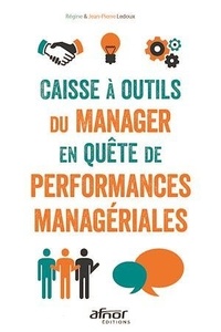 Régine Ledoux et Jean-Pierre Ledoux - Caisse à outils du manager en quête de performances managériales.