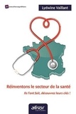 Lydwine Vaillant - Réinventons le secteur de la santé - Ils l'ont fait, découvrez leurs clés !.