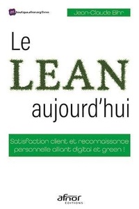 Jean-Claude Bihr - Le Lean, aujourd'hui - Satisfaction client et reconnaissance personnelle alliant digital et green !.