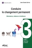 Jean-Claude Serres - Conduire le changement permanent - Résistance, reliance et résilience Tome 3, Faire face à l'avenir.