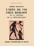 Pierre Trotignon - L'idée de vie chez Bergson et la critique de la métaphysique.