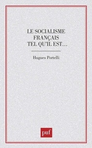 Hugues Portelli - Le Socialisme français tel qu'il est.