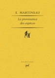 Emmanuel Martineau - La Provenance des espèces - Cinq méditations sur la libération de la liberté.