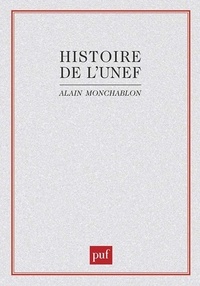 Alain Monchablon - Histoire de l'UNEF: [Union nationale des étudiants de France] : - De 1956 à 1968.