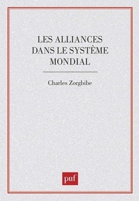 Charles Zorgbibe - Les Alliances dans le système mondial.