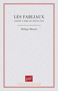 Philippe Ménard - Les Fabliaux - Contes à rire du Moyen âge.