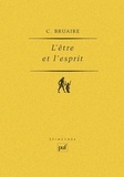 Claude Bruaire - L'être et l'esprit.