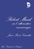 Jean-Pierre Cometti - Robert Musil   ou l'Alternative romanesque.