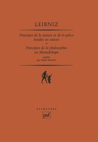 Gottfried-Wilhelm Leibniz - Principes de la nature et de la grâce fondés en raison - Principes de la philosophie ou monadologie.