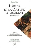 Jacques Paul - L'Eglise et la culture en Occident IXe-XIIe siècles - Tome 2, L'éveil évangélique et les mentalités religieuses.
