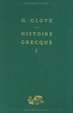 Robert Cohen et Gustavo Glotz - Histoire grecque - Tome 1, Des origines aux guerres médiques.