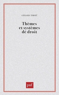 Gérard Timsit - Thèmes et systèmes de droit.