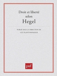 Guy Planty-Bonjour - Droit et liberté selon Hegel.