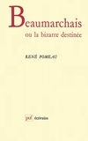 René Pomeau - Beaumarchais ou la bizarre destinée.