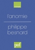 Philippe Besnard - L'anomie - Ses usages et ses fonctions dans la discipline sociologique depuis Durkheim.
