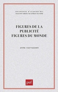 Anne Sauvageot - Figures de la publicité, figures du monde.