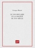 Georges Matoré - Le vocabulaire et la société du XVIe siècle.