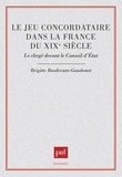 Brigitte Basdevant-Gaudemet - Le Jeu concordataire dans la France du XIXe siècle - Le clergé devant le Conseil d'État.