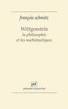 François Schmitz - Wittgenstein, la philosophie et les mathématiques.