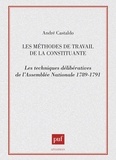André Castaldo - Les Méthodes de travail de la constituante - Les techniques délibératives de l'Assemblée nationale, 1789-1791.