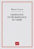 Maurice Cusson - Croissance et décroissance du crime.