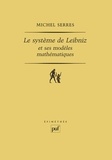Michel Serres - Le système de Leibniz et ses modèles mathématiques.