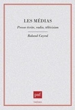 Roland Cayrol - Les médias - Presse écrite, radio, télévision.