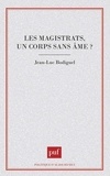 Jean-Luc Bodiguel - Les magistrats, un corps sans âme ?.