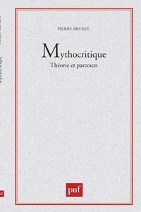 Pierre Brunel - Mythocritique - Tome 1.