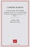 Marcel Le Glay et Joël Le Gall - L'EMPIRE ROMAIN. - Tome 1, le Haut-Empire de la bataille d'Actium (31 av J-C) à l'assassinat de Sévère Alexandre (235 ap J-C).