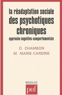 Olivier Chambon et Michel Marie-Cardine - La réadaptation sociale des psychotique chroniques - Approche cognitivo-comportementale.