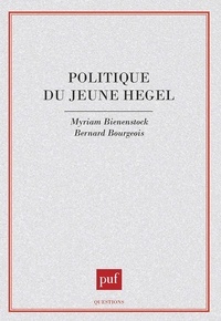Myriam Bienenstock - Politique du jeune Hegel - Iéna 1801-1806.